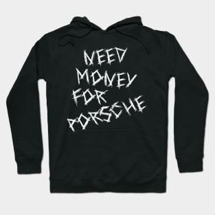 Need Money For Porsche Hoodie